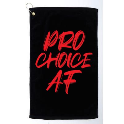 Pro Choice Af Save Roe V Wade Feminist Feminism Protest Gift Platinum Collection Golf Towel