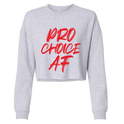 Pro Choice Af Save Roe V Wade Feminist Feminism Protest Gift Cropped Pullover Crew