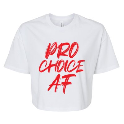 Pro Choice Af Save Roe V Wade Feminist Feminism Protest Gift Bella+Canvas Jersey Crop Tee