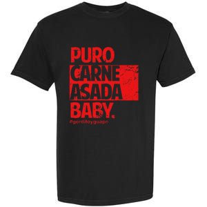 Puro Carne Asada Gorditoyguapo Garment-Dyed Heavyweight T-Shirt