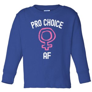 Pro Choice Af Cool Gift Toddler Long Sleeve Shirt