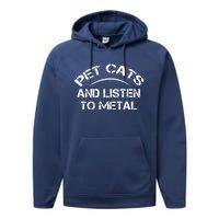 Pet Cats And Listen To Metal Performance Fleece Hoodie