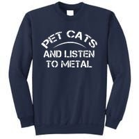 Pet Cats And Listen To Metal Sweatshirt