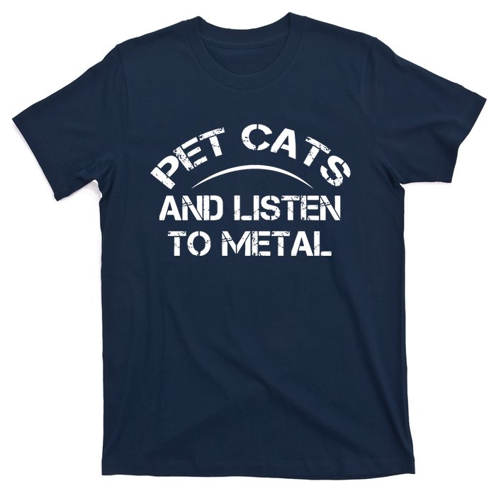 Pet Cats And Listen To Metal T-Shirt