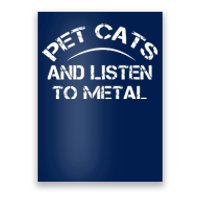 Pet Cats And Listen To Metal Poster