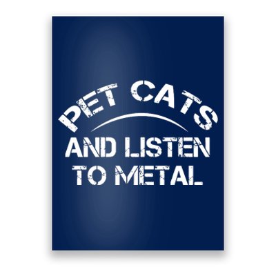 Pet Cats And Listen To Metal Poster