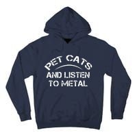 Pet Cats And Listen To Metal Tall Hoodie