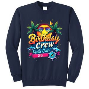 Punta Cana Birthday Trip Matching Group 2025 Vacation 2025 Tall Sweatshirt