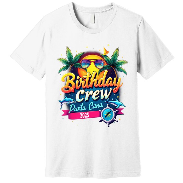 Punta Cana Birthday Trip Matching Group 2025 Vacation 2025 Premium T-Shirt