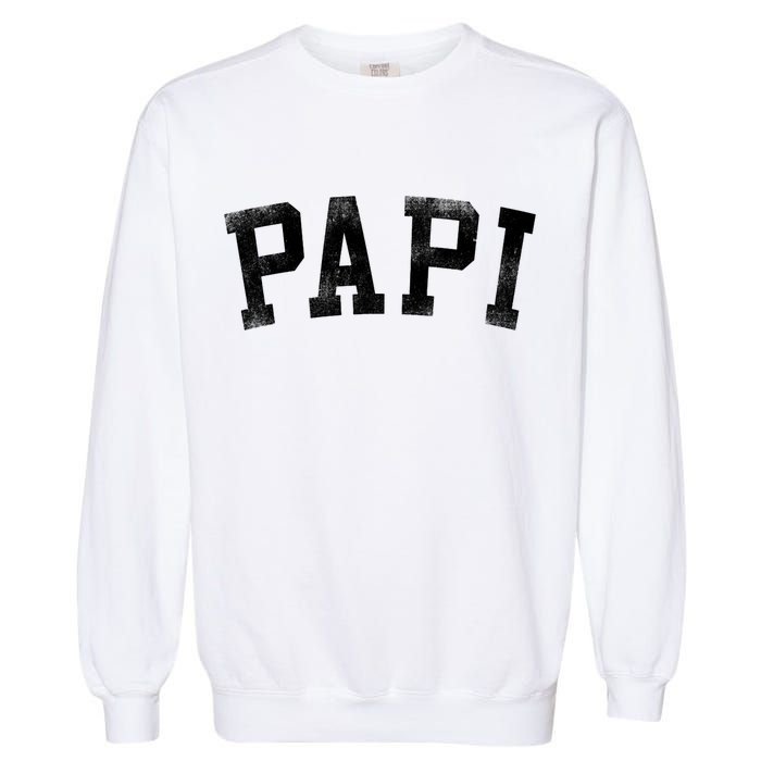 Papi Classic Bold Font Birthday Papi Garment-Dyed Sweatshirt