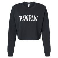 Pawpaw Classic Bold Font FatherS Day Pawpaw Raglan Baseball Cropped Pullover Crew