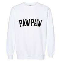 Pawpaw Classic Bold Font FatherS Day Pawpaw Raglan Baseball Garment-Dyed Sweatshirt