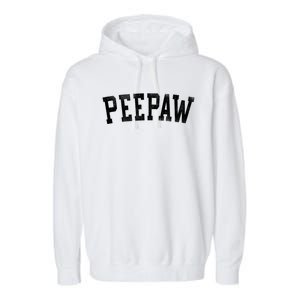 Peepaw Classic Bold Font FatherS Day Peepaw Raglan Baseball Garment-Dyed Fleece Hoodie