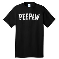 Peepaw Classic Bold Font FatherS Day Peepaw Tall T-Shirt