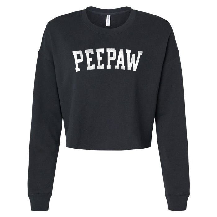 Peepaw Classic Bold Font FatherS Day Peepaw Cropped Pullover Crew