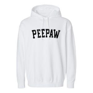 Peepaw Classic Bold Font FatherS Day Peepaw Garment-Dyed Fleece Hoodie