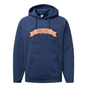 Pastry Chef Baker Baking Is My Therapy Funny Gift Performance Fleece Hoodie