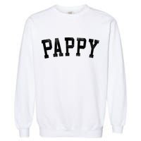 Pappy Classic Bold Font FatherS Day Pappy Garment-Dyed Sweatshirt