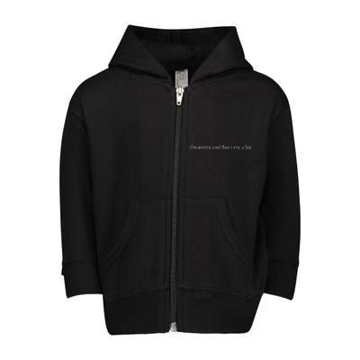 Pretty Cool But I Cry A Lot Toddler Zip Fleece Hoodie