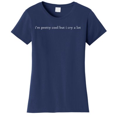 Pretty Cool But I Cry A Lot Women's T-Shirt