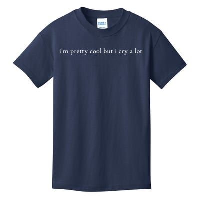 Pretty Cool But I Cry A Lot Kids T-Shirt