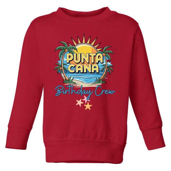 Punta Cana Birthday Crew Tropical Celebration Vibes Toddler Sweatshirt