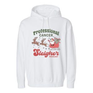 Professional Cancer Cancer Sleigher Oncology Nurse Christmas Funny Gift Garment-Dyed Fleece Hoodie