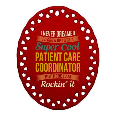 Patient Care Coordinator Funny Gift Funny Appreciation Gift Ceramic Oval Ornament