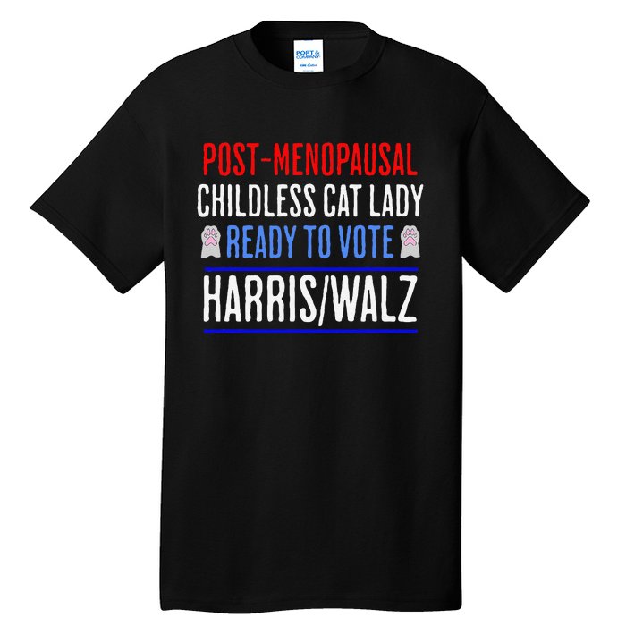 Postmenopausal Childless Cat Lady Ready To Vote Kamala Tall T-Shirt