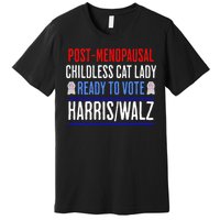 Postmenopausal Childless Cat Lady Ready To Vote Kamala Premium T-Shirt