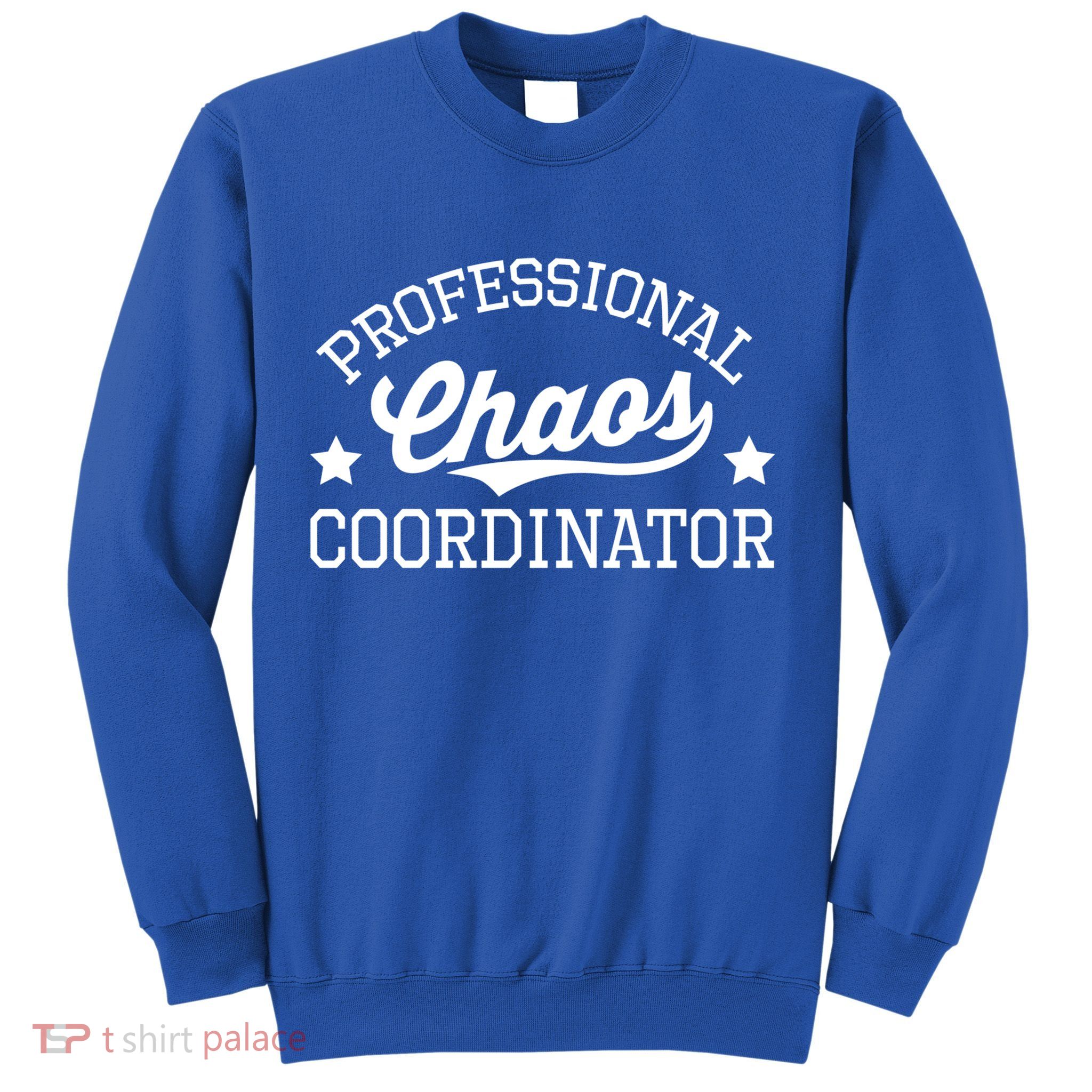 Professional Chaos Coordinator Funny Mom Teacher Gift Sweatshirt