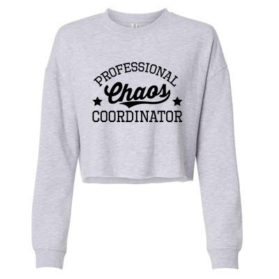 Professional Chaos Coordinator Funny Mom Teacher Gift Cropped Pullover Crew