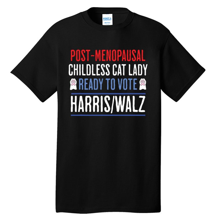 Postmenopausal Childless Cat Lady Ready To Vote Kamala Tall T-Shirt