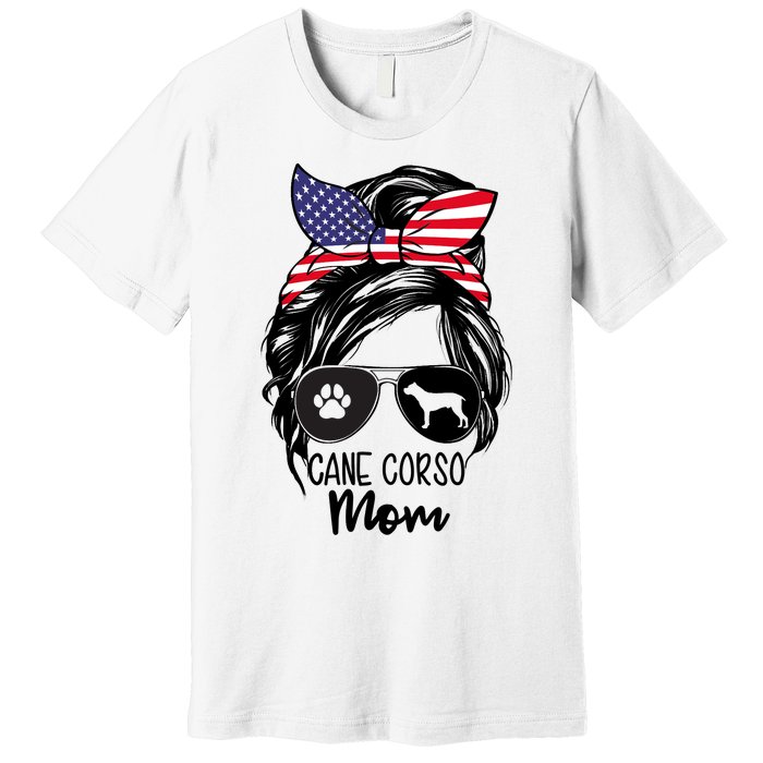 Proud Cane Corso Mom Messy Bun 4th of July Cane Corso Mom Premium T-Shirt