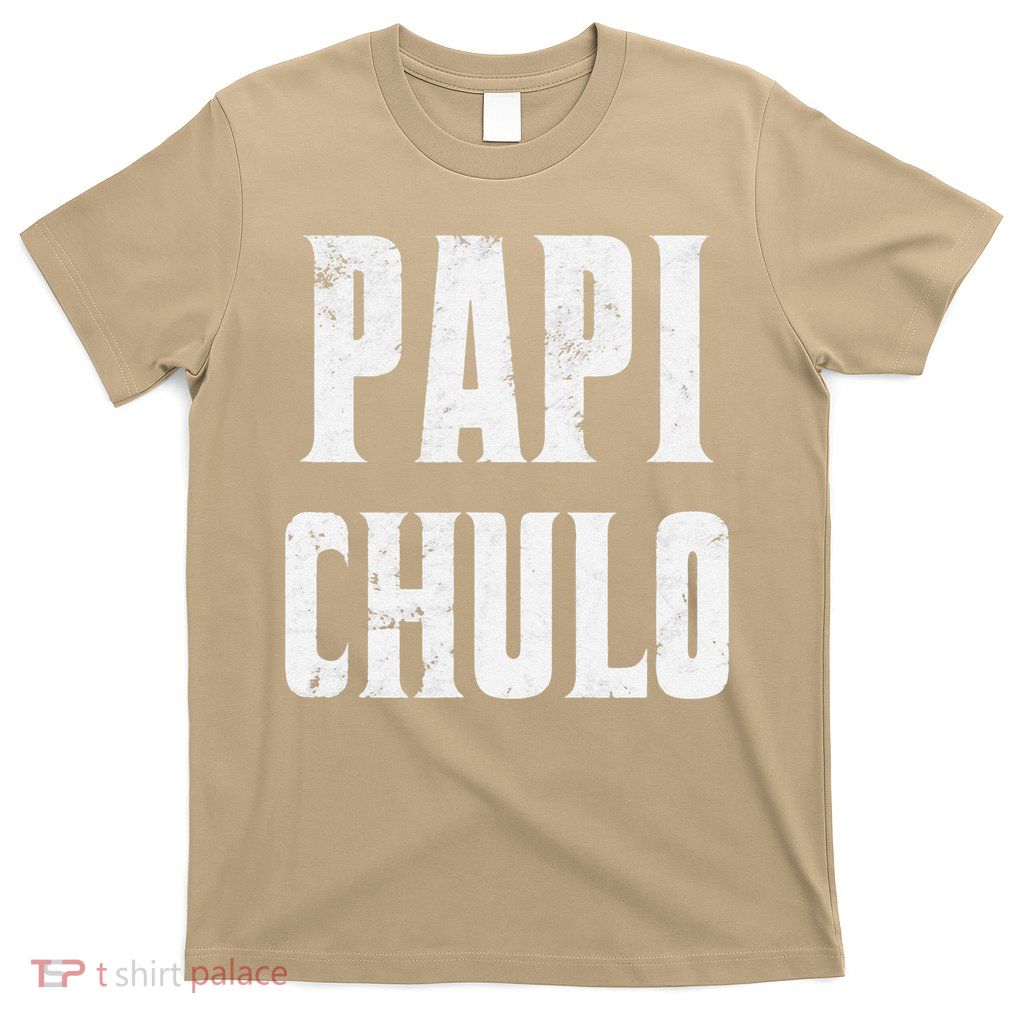 Papi Chulo Cool Daddy Fathers Day Gift Latino Father T-Shirt