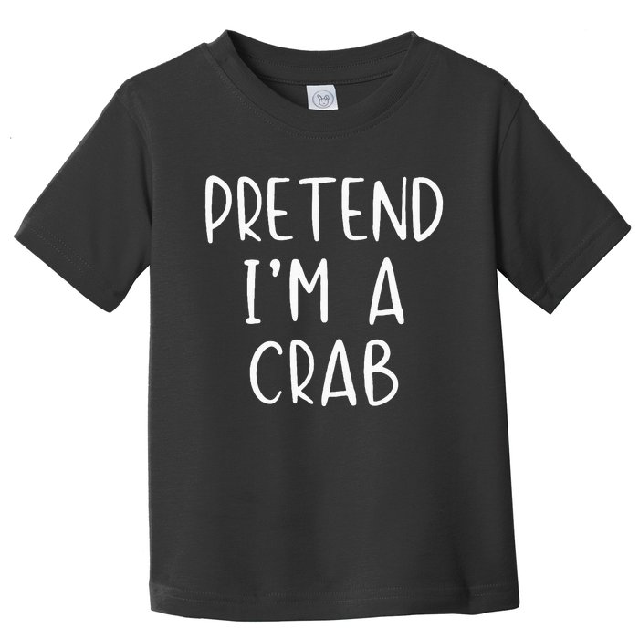 Pretend Crab Costume Halloween Lazy Easy Toddler T-Shirt