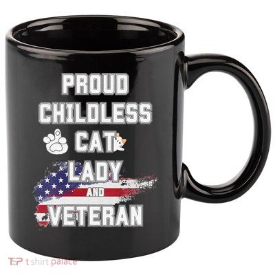 Proud Childless Cat Lady And Veteran 11oz C Handle Ceramic Mug