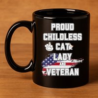 Proud Childless Cat Lady And Veteran 11oz C Handle Ceramic Mug