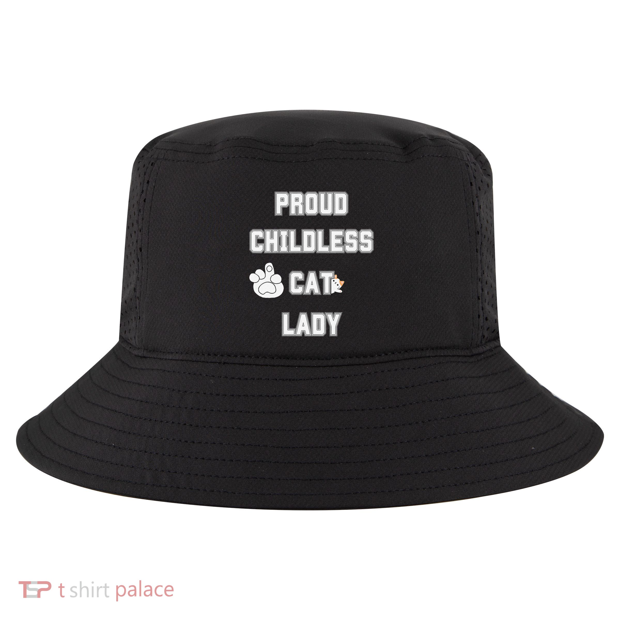 Proud Childless Cat Lady Lover Of Felines Funny Sarcastic Cool Comfort Performance Bucket Hat