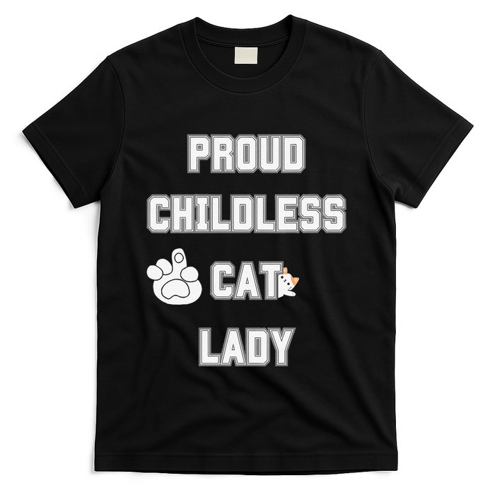 Proud Childless Cat Lady Lover Of Felines Funny Sarcastic T-Shirt