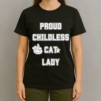 Proud Childless Cat Lady Lover Of Felines Funny Sarcastic T-Shirt