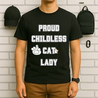 Proud Childless Cat Lady Lover Of Felines Funny Sarcastic T-Shirt