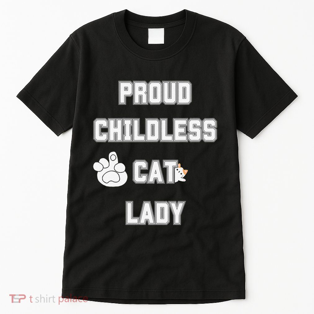 Proud Childless Cat Lady Lover Of Felines Funny Sarcastic Tall T-Shirt