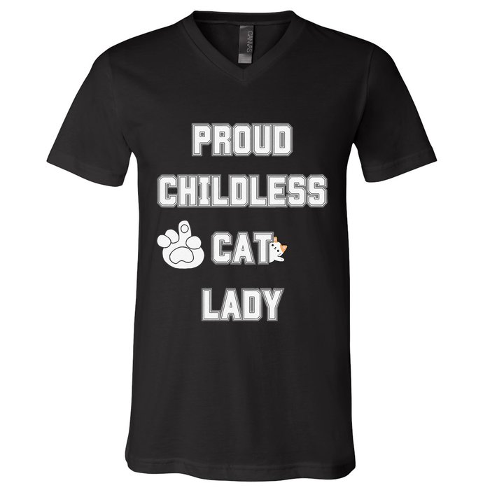 Proud Childless Cat Lady Lover Of Felines Funny Sarcastic V-Neck T-Shirt