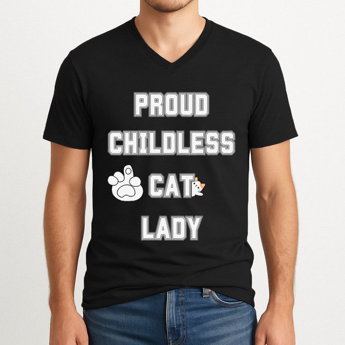 Proud Childless Cat Lady Lover Of Felines Funny Sarcastic V-Neck T-Shirt