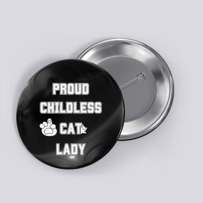 Proud Childless Cat Lady Lover Of Felines Funny Sarcastic Button