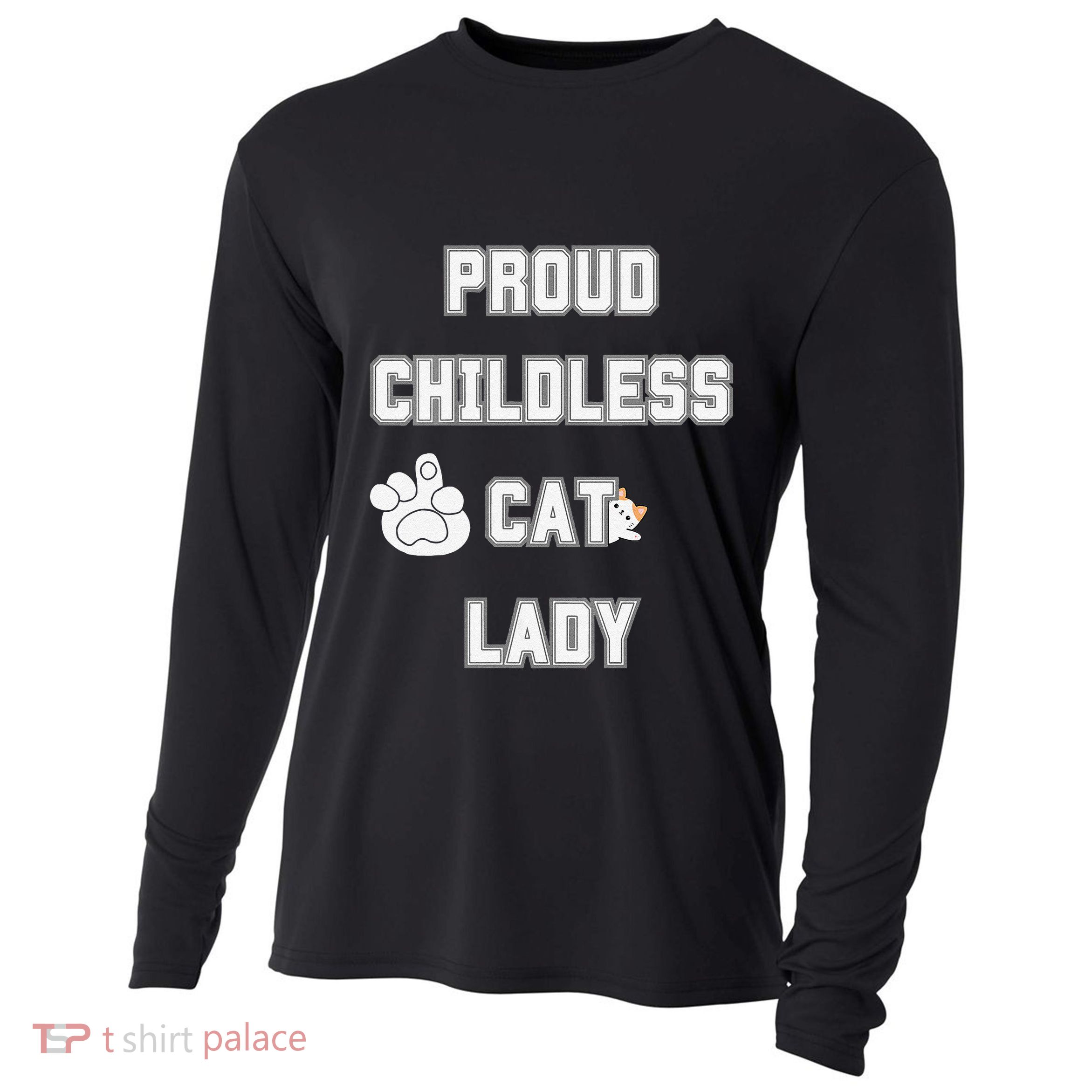 Proud Childless Cat Lady Lover Of Felines Funny Sarcastic Cooling Performance Long Sleeve Crew