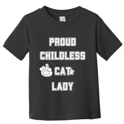 Proud Childless Cat Lady Lover Of Felines Funny Sarcastic Toddler T-Shirt