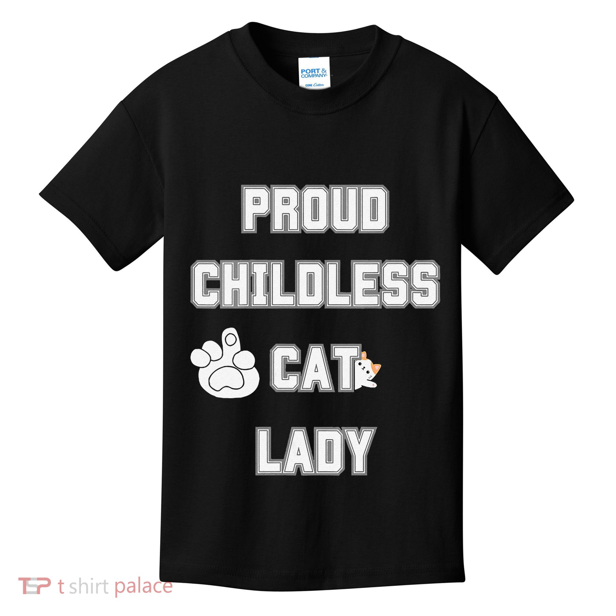 Proud Childless Cat Lady Lover Of Felines Funny Sarcastic Kids T-Shirt