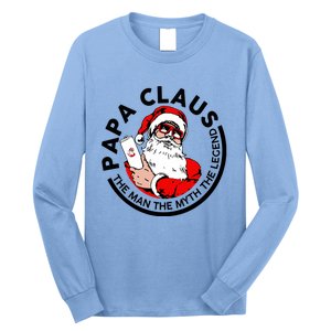 Papa Claus Christmas The The Myth The Legend Great Gift Long Sleeve Shirt